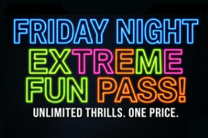 Friday Nights Extreme Fun Pass